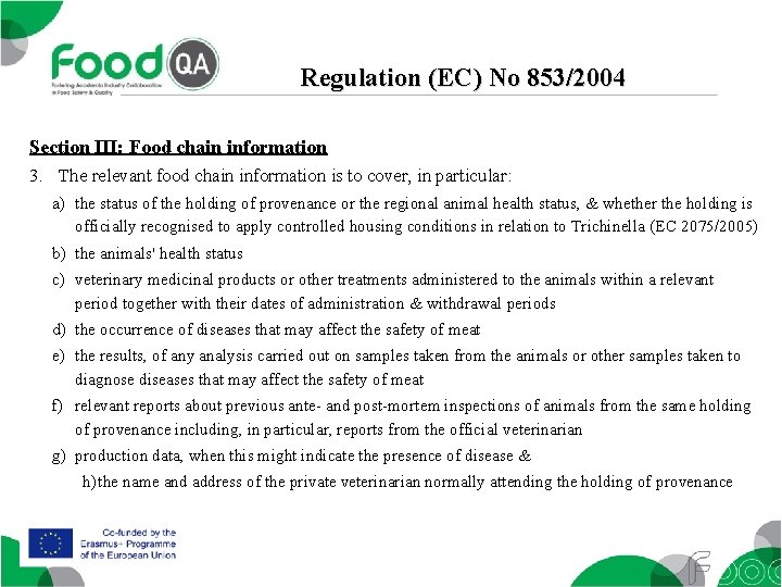 Regulation (EC) No 853/2004 Section III: Food chain information 3. The relevant food chain