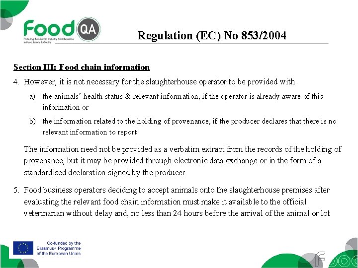 Regulation (EC) No 853/2004 Section III: Food chain information 4. However, it is not