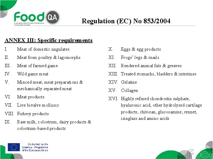 Regulation (EC) No 853/2004 ANNEX III: Specific requirements I. Meat of domestic ungulates X.