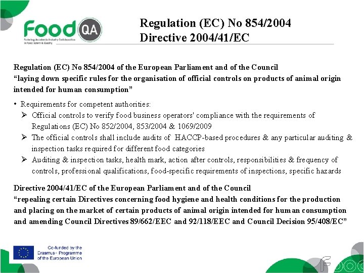 Regulation (EC) No 854/2004 Directive 2004/41/EC Regulation (EC) No 854/2004 of the European Parliament