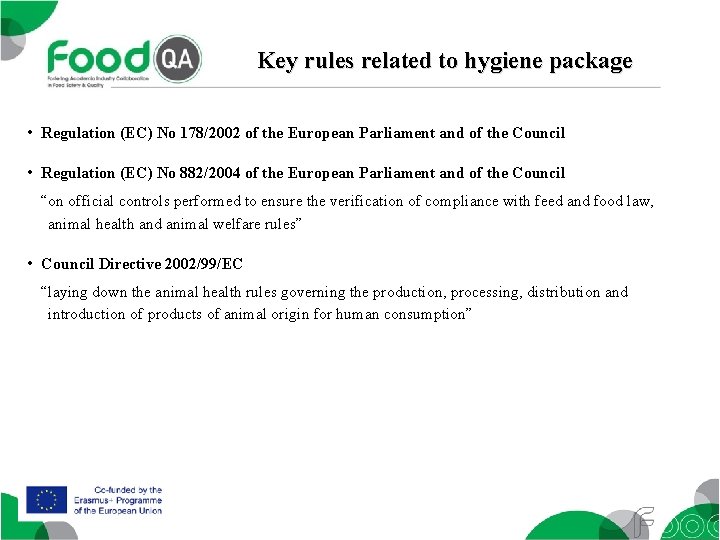 Key rules related to hygiene package • Regulation (EC) No 178/2002 of the European