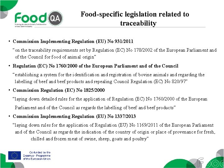 Food-specific legislation related to traceability • Commission Implementing Regulation (EU) No 931/2011 “on the