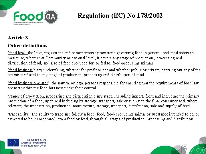 Regulation (EC) No 178/2002 Article 3 Other definitions ‘food law’: the laws, regulations and