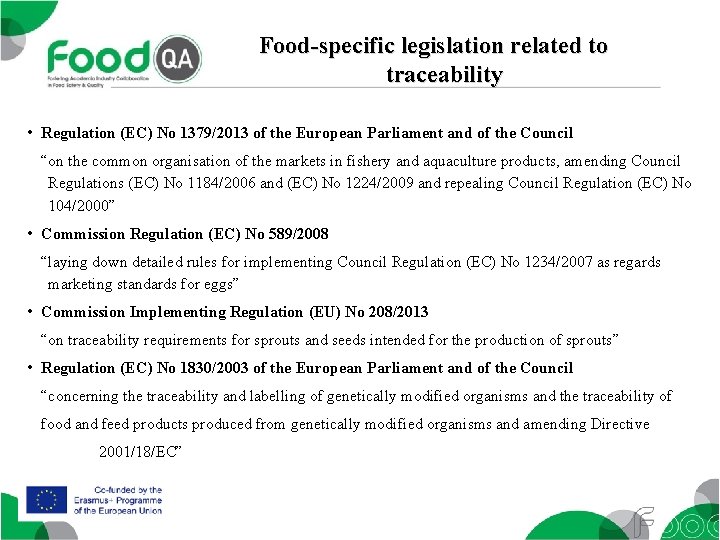 Food-specific legislation related to traceability • Regulation (EC) No 1379/2013 of the European Parliament
