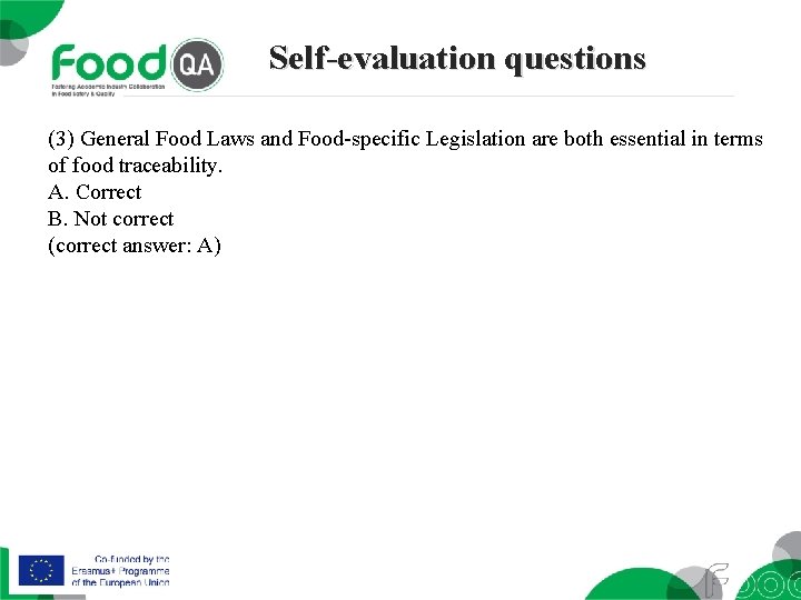 Self-evaluation questions (3) General Food Laws and Food-specific Legislation are both essential in terms