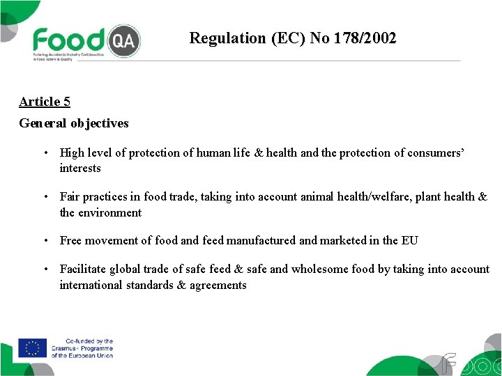Regulation (EC) No 178/2002 Article 5 General objectives • High level of protection of