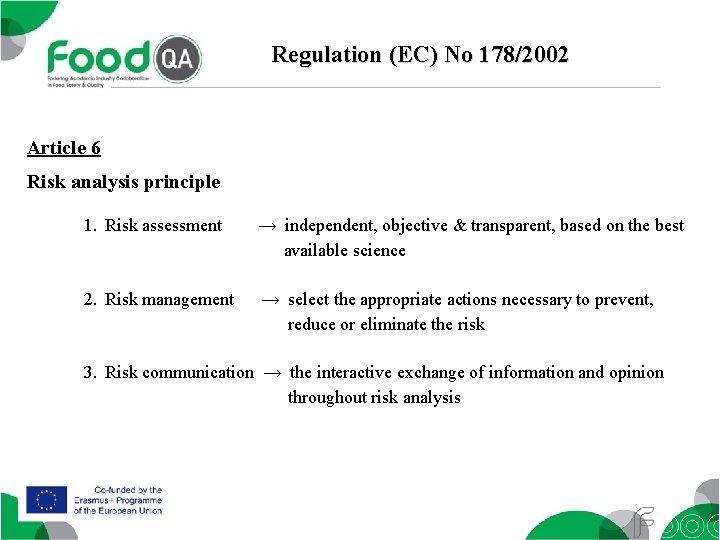 Regulation (EC) No 178/2002 Article 6 Risk analysis principle 1. Risk assessment → independent,