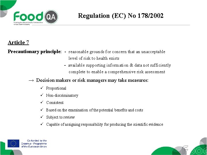 Regulation (EC) No 178/2002 Article 7 Precautionary principle: - reasonable grounds for concern that