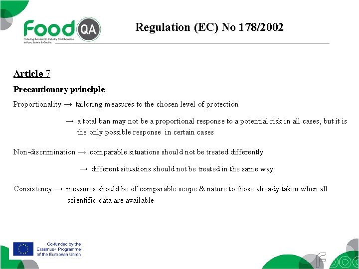 Regulation (EC) No 178/2002 Article 7 Precautionary principle Proportionality → tailoring measures to the