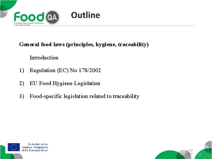 Outline General food laws (principles, hygiene, traceability) Introduction 1) Regulation (EC) No 178/2002 2)