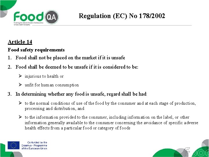 Regulation (EC) No 178/2002 Article 14 Food safety requirements 1. Food shall not be