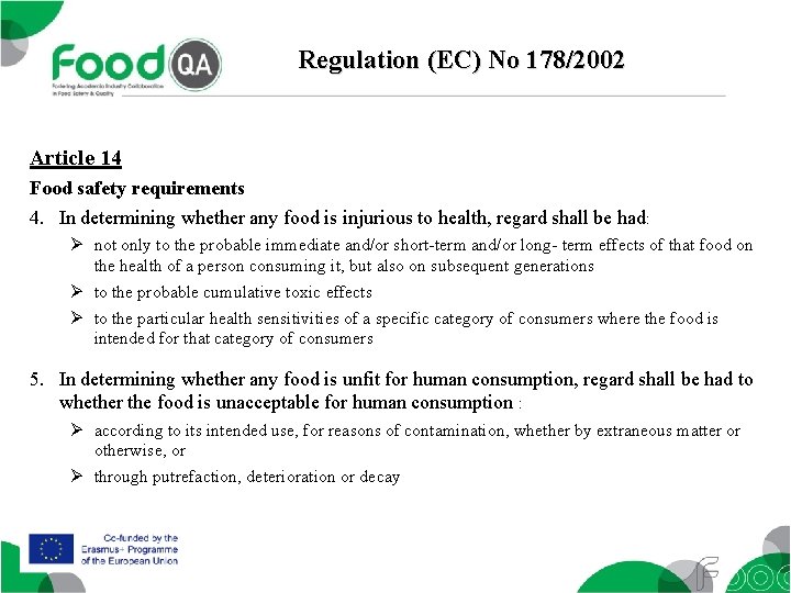 Regulation (EC) No 178/2002 Article 14 Food safety requirements 4. In determining whether any