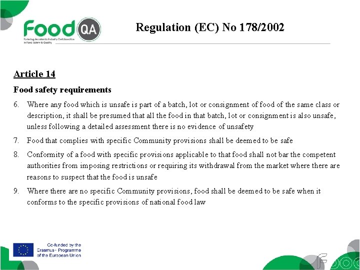 Regulation (EC) No 178/2002 Article 14 Food safety requirements 6. Where any food which