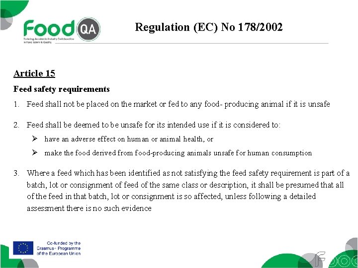 Regulation (EC) No 178/2002 Article 15 Feed safety requirements 1. Feed shall not be