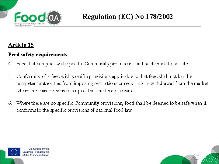 Regulation (EC) No 178/2002 Article 15 Feed safety requirements 4. Feed that complies with