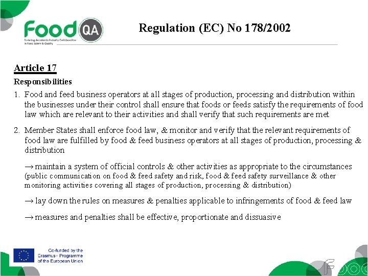 Regulation (EC) No 178/2002 Article 17 Responsibilities 1. Food and feed business operators at