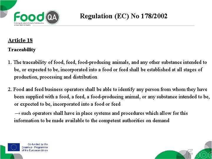 Regulation (EC) No 178/2002 Article 18 Traceability 1. The traceability of food, feed, food-producing