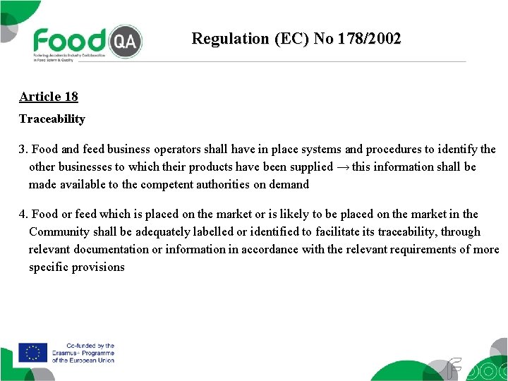 Regulation (EC) No 178/2002 Article 18 Traceability 3. Food and feed business operators shall