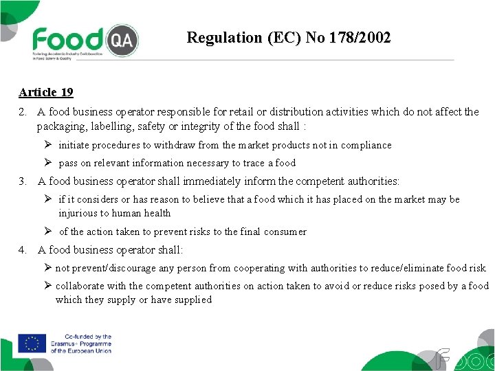 Regulation (EC) No 178/2002 Article 19 2. A food business operator responsible for retail