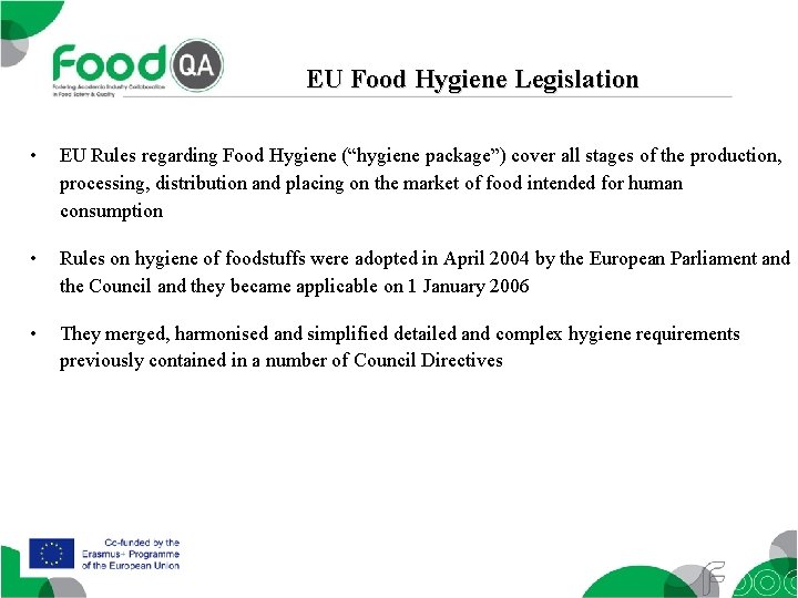 EU Food Hygiene Legislation • EU Rules regarding Food Hygiene (“hygiene package”) cover all