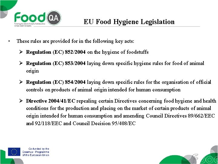 EU Food Hygiene Legislation • These rules are provided for in the following key