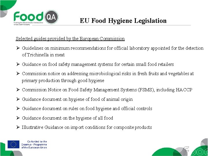 EU Food Hygiene Legislation Selected guides provided by the European Commission Ø Guidelines on