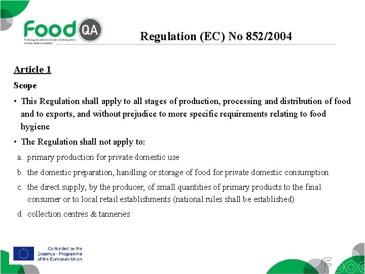Regulation (EC) No 852/2004 Article 1 Scope • This Regulation shall apply to all