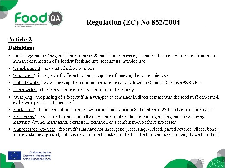 Regulation (EC) No 852/2004 Article 2 Definitions • ‘food hygiene’ or ‘hygiene’: the measures