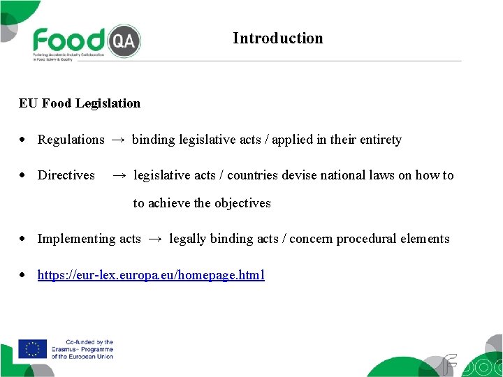 Introduction EU Food Legislation Regulations → binding legislative acts / applied in their entirety