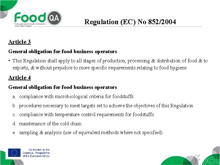 Regulation (EC) No 852/2004 Article 3 General obligation for food business operators • This