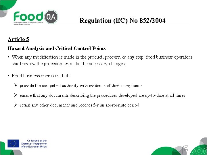 Regulation (EC) No 852/2004 Article 5 Hazard Analysis and Critical Control Points • When