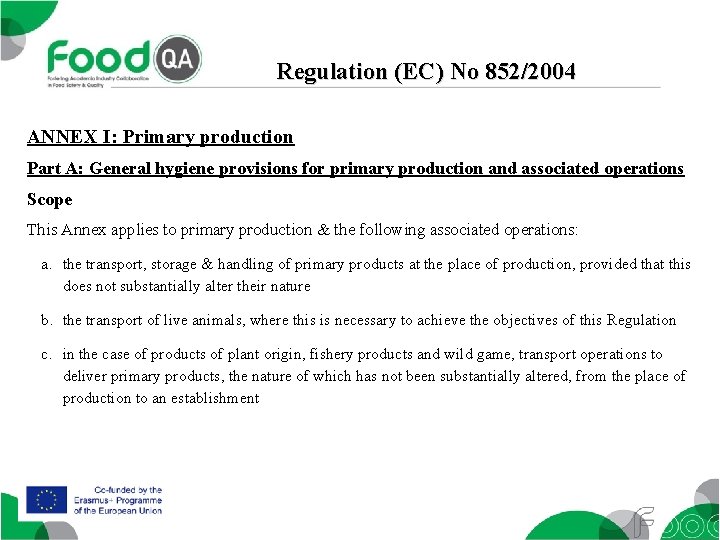 Regulation (EC) No 852/2004 ANNEX I: Primary production Part A: General hygiene provisions for