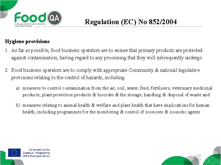 Regulation (EC) No 852/2004 Hygiene provisions 1. As far as possible, food business operators