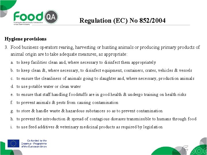 Regulation (EC) No 852/2004 Hygiene provisions 3. Food business operators rearing, harvesting or hunting