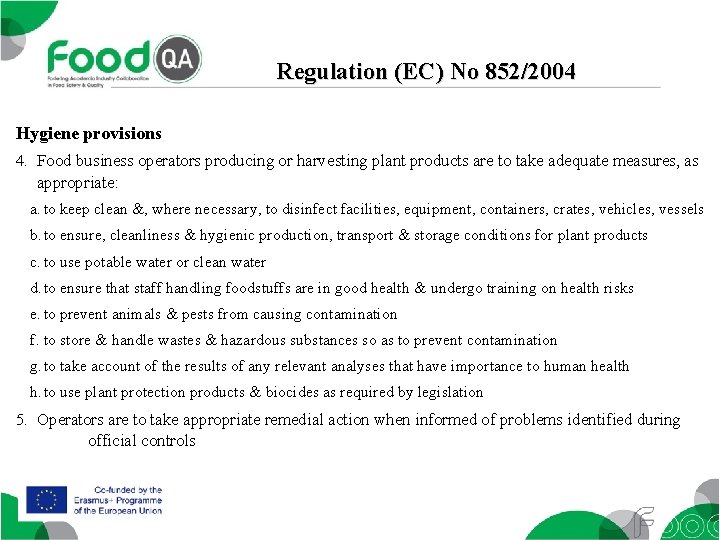 Regulation (EC) No 852/2004 Hygiene provisions 4. Food business operators producing or harvesting plant