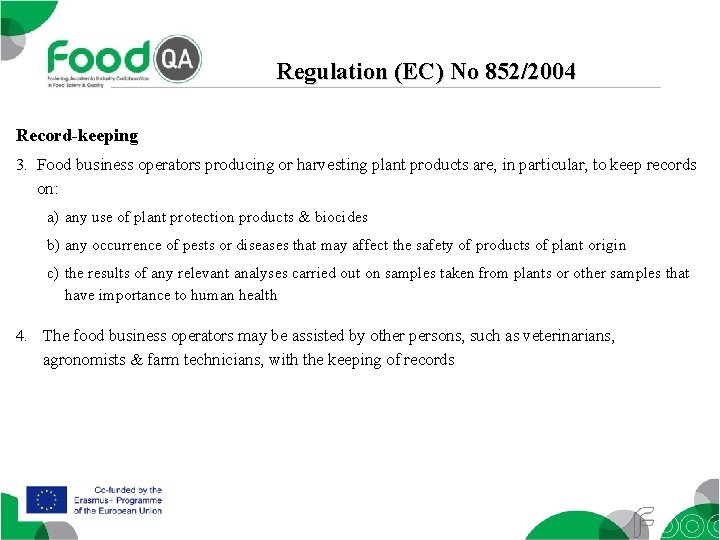 Regulation (EC) No 852/2004 Record-keeping 3. Food business operators producing or harvesting plant products