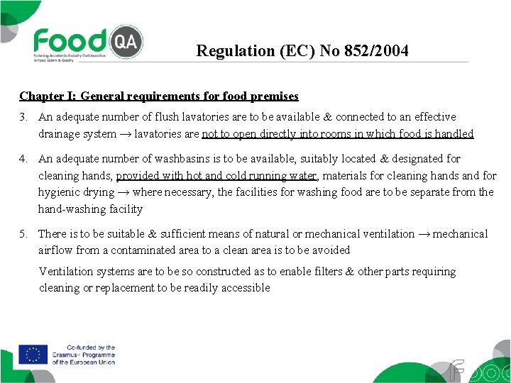 Regulation (EC) No 852/2004 Chapter I: General requirements for food premises 3. An adequate