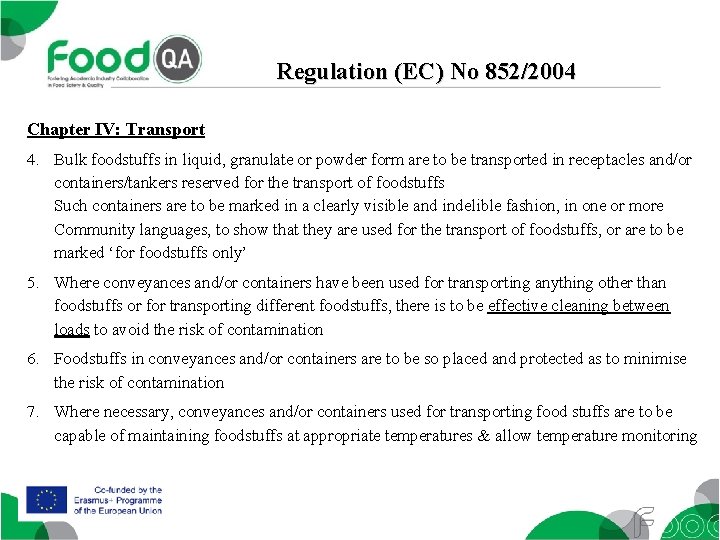 Regulation (EC) No 852/2004 Chapter IV: Transport 4. Bulk foodstuffs in liquid, granulate or