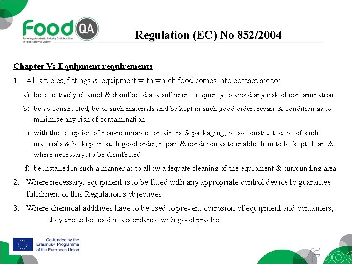 Regulation (EC) No 852/2004 Chapter V: Equipment requirements 1. All articles, fittings & equipment