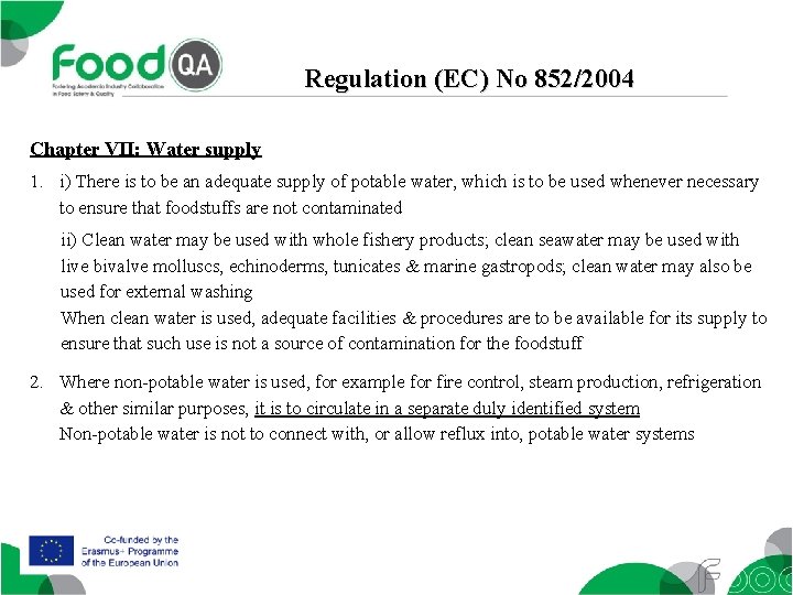 Regulation (EC) No 852/2004 Chapter VII: Water supply 1. i) There is to be