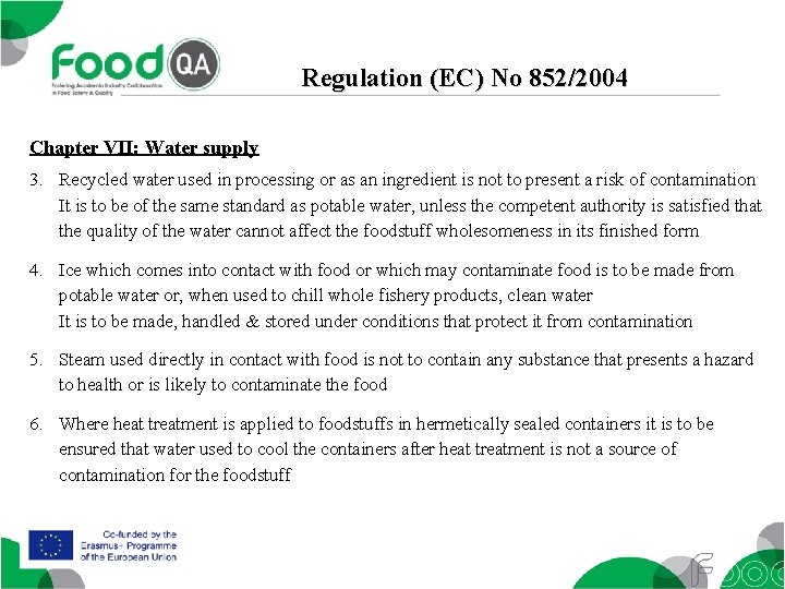 Regulation (EC) No 852/2004 Chapter VII: Water supply 3. Recycled water used in processing