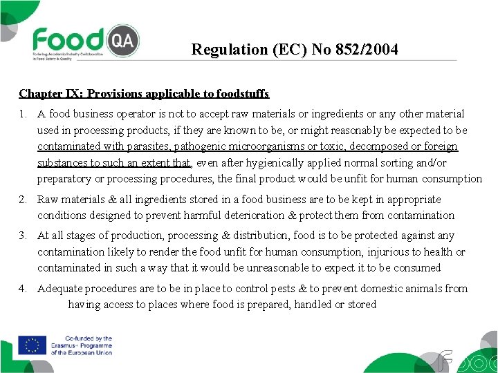 Regulation (EC) No 852/2004 Chapter IX: Provisions applicable to foodstuffs 1. A food business