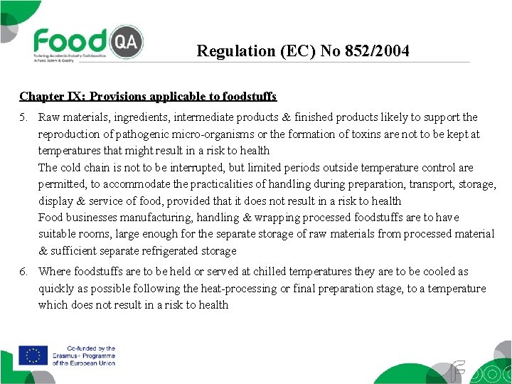 Regulation (EC) No 852/2004 Chapter IX: Provisions applicable to foodstuffs 5. Raw materials, ingredients,