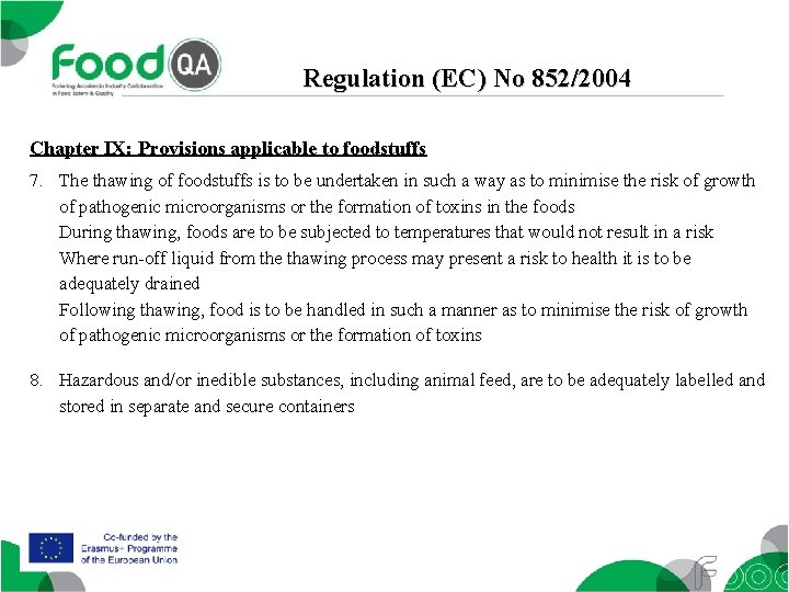 Regulation (EC) No 852/2004 Chapter IX: Provisions applicable to foodstuffs 7. The thawing of
