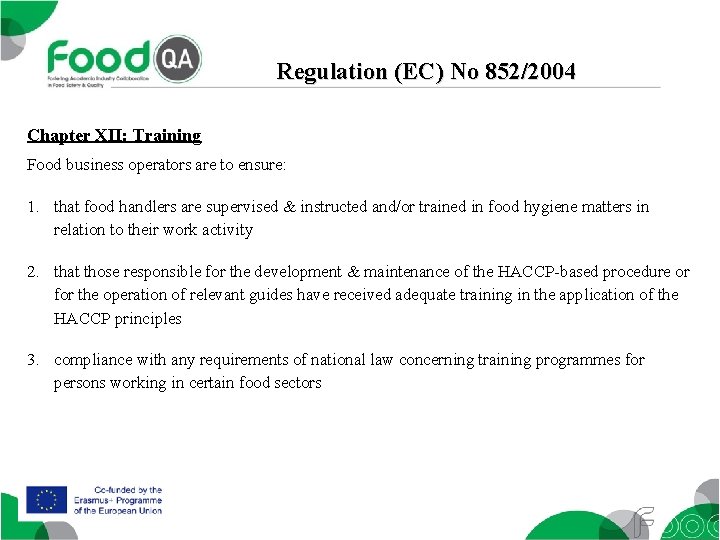 Regulation (EC) No 852/2004 Chapter XII: Training Food business operators are to ensure: 1.