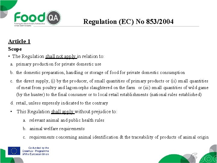 Regulation (EC) No 853/2004 Article 1 Scope • The Regulation shall not apply in