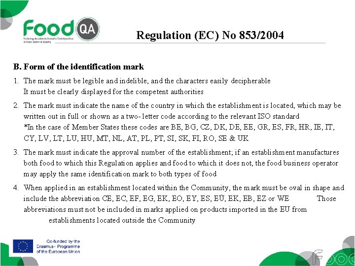 Regulation (EC) No 853/2004 B. Form of the identification mark 1. The mark must