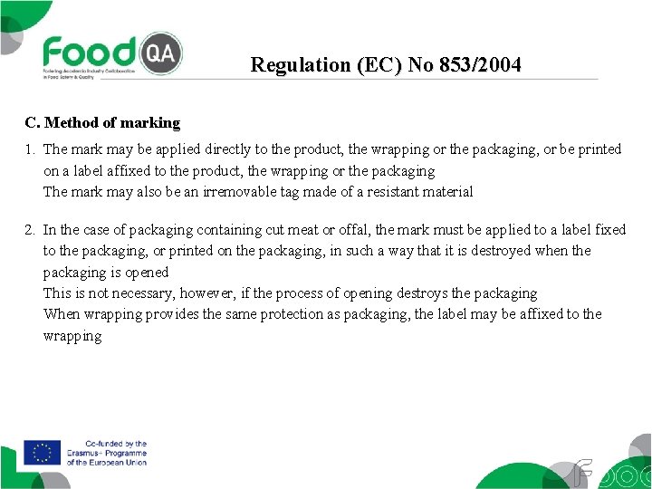 Regulation (EC) No 853/2004 C. Method of marking 1. The mark may be applied