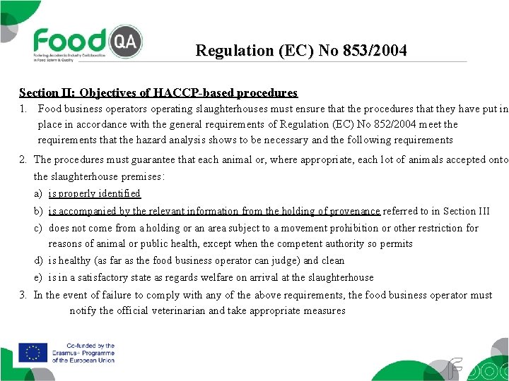 Regulation (EC) No 853/2004 Section II: Objectives of HACCP-based procedures 1. Food business operators