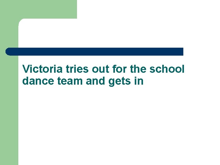 Victoria tries out for the school dance team and gets in 